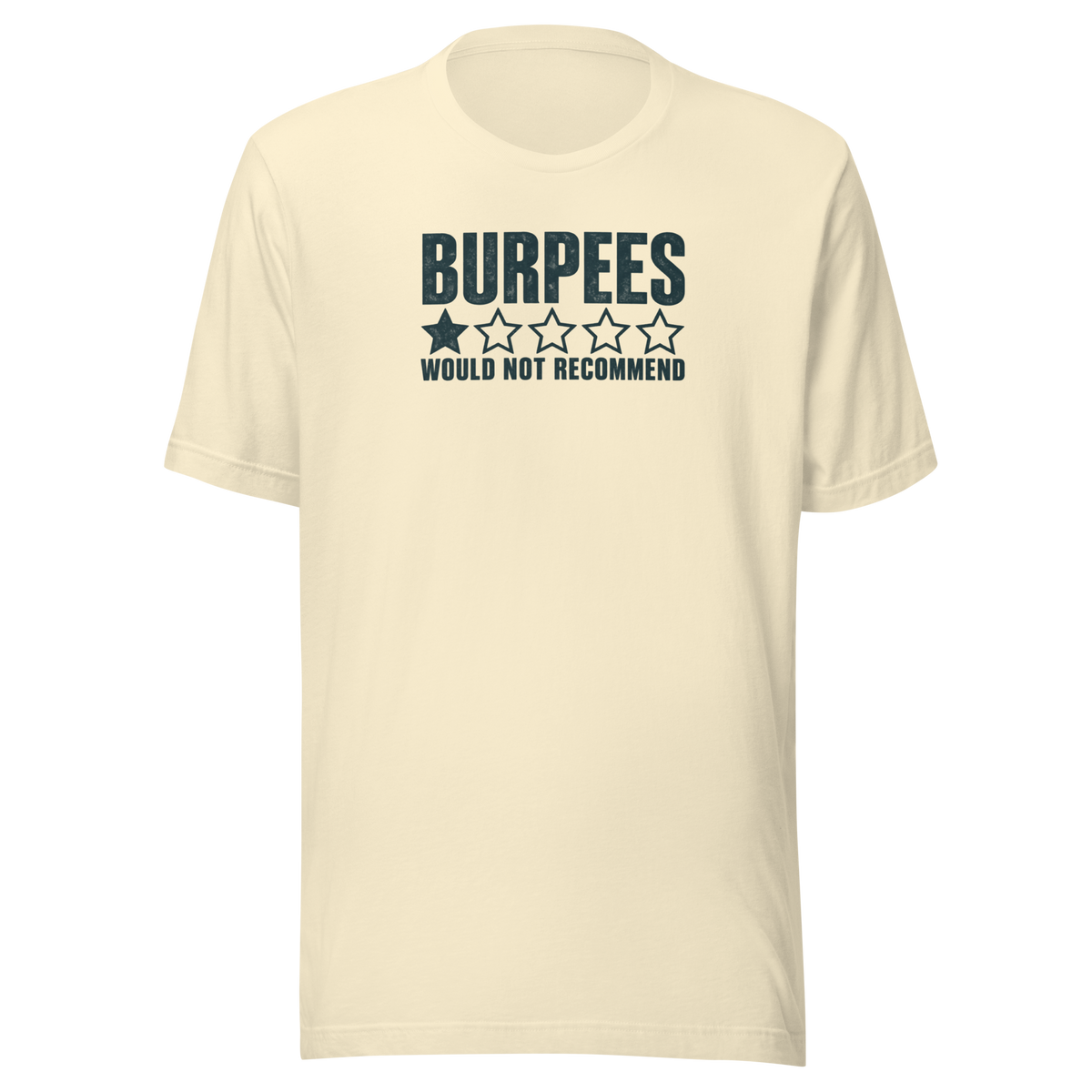 Burpees: Would Not Recommend Everyday T-Shirt