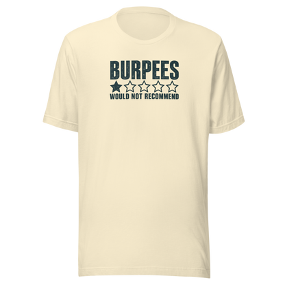 Burpees: Would Not Recommend Everyday T-Shirt