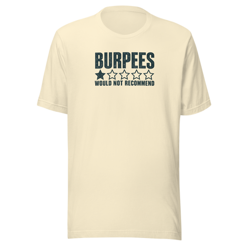 Burpees: Would Not Recommend Everyday T-Shirt