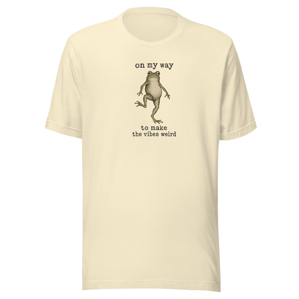 On My Way to Make the Vibes Weird Everyday T-Shirt
