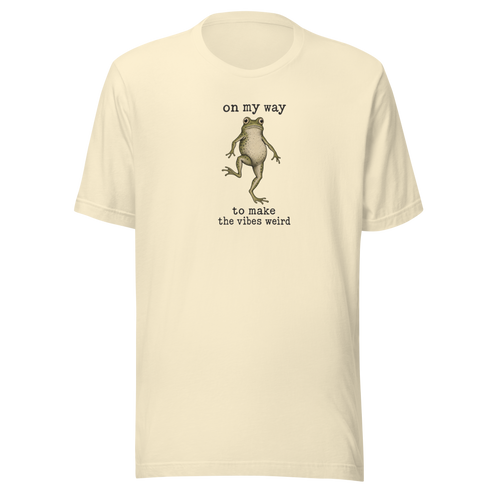 On My Way to Make the Vibes Weird Everyday T-Shirt