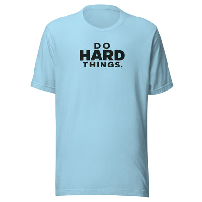 Do Hard Things Everyday T-Shirt