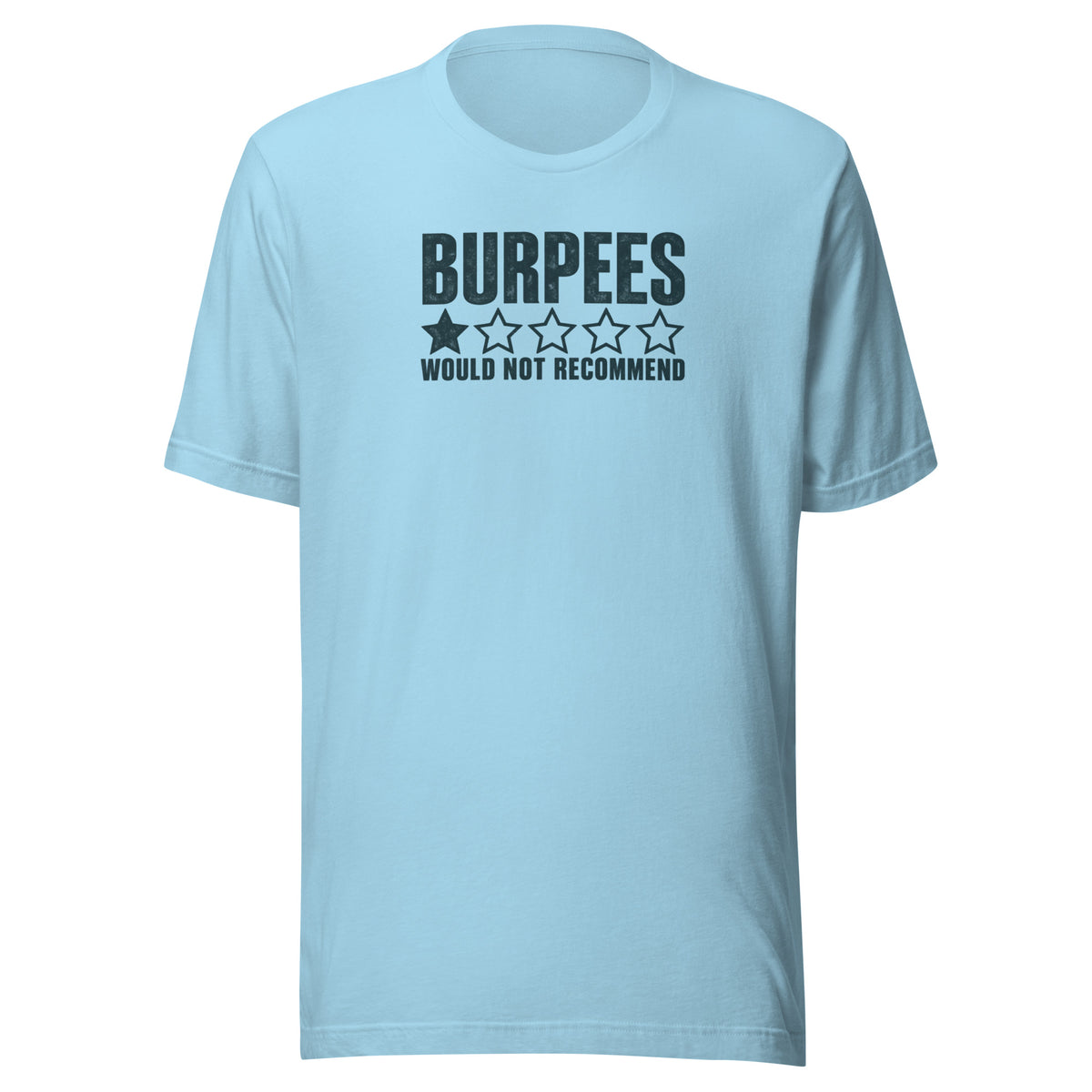 Burpees: Would Not Recommend Everyday T-Shirt