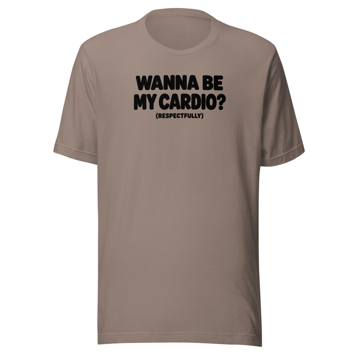 Wanna Be My Cardio? Everyday T-Shirt