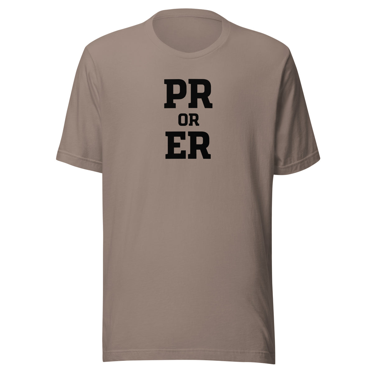 PR or ER Everyday T-Shirt
