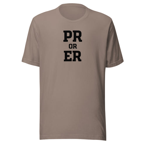 PR or ER Everyday T-Shirt
