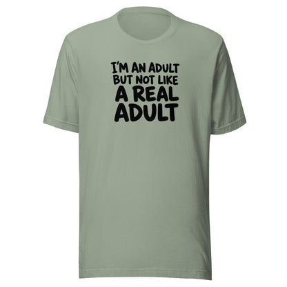 I'm an Adult But Not Like a Real Adult Everyday T-Shirt