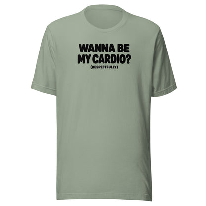 Wanna Be My Cardio? Everyday T-Shirt