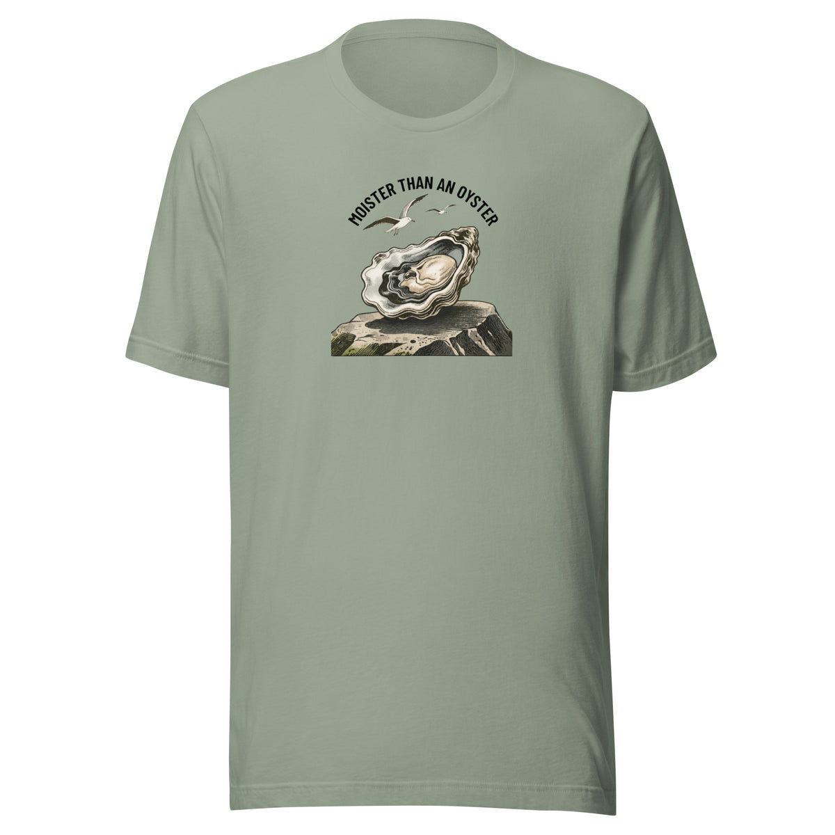 Moister Than an Oyster Everyday T-Shirt