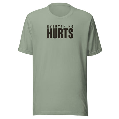 Everything Hurts Everyday T-Shirt