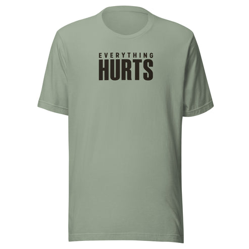 Everything Hurts Everyday T-Shirt