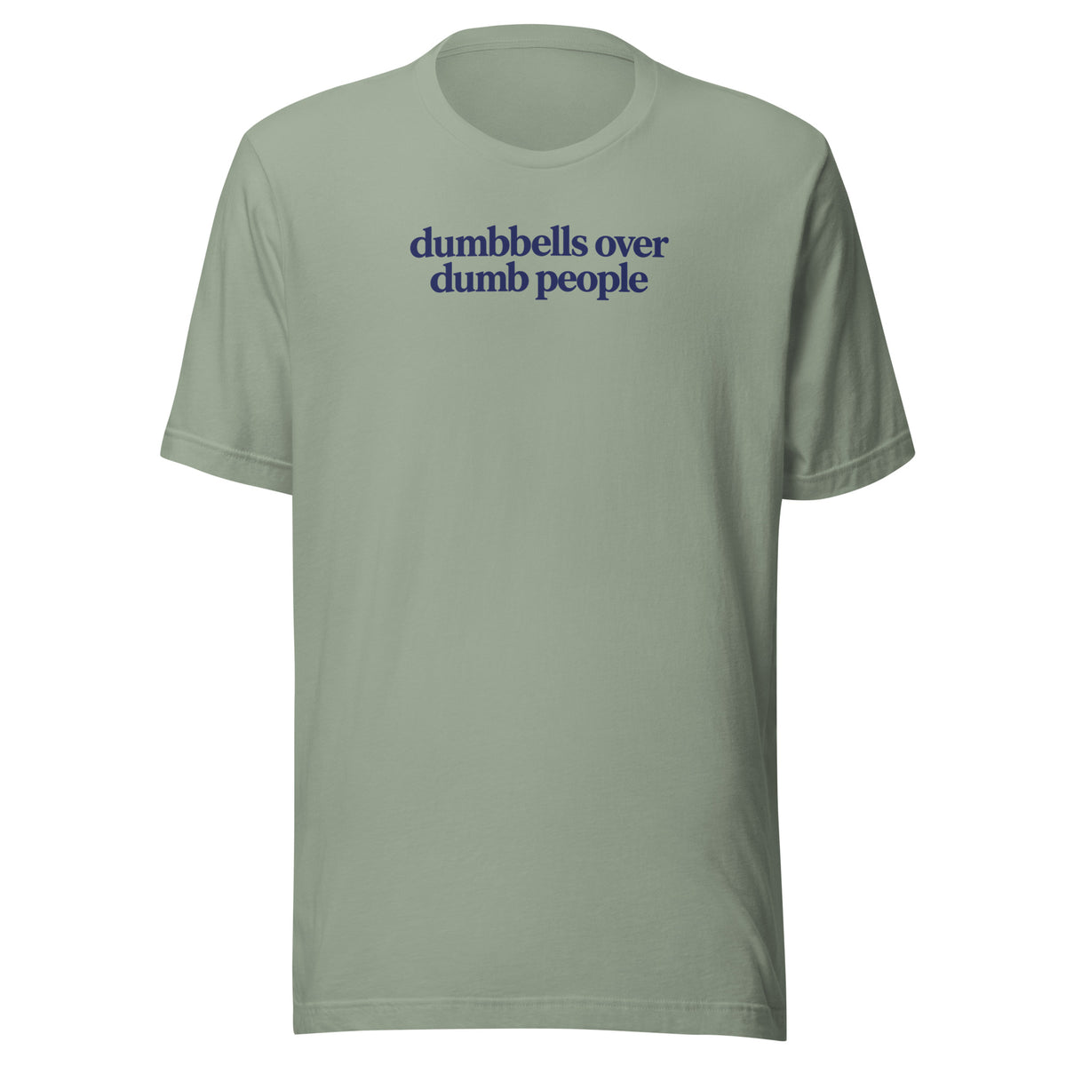 Dumbbells Over Dumb People Everyday T-Shirt