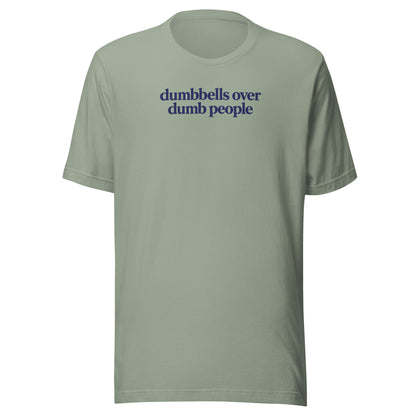 Dumbbells Over Dumb People Everyday T-Shirt
