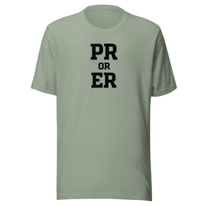 PR or ER Everyday T-Shirt