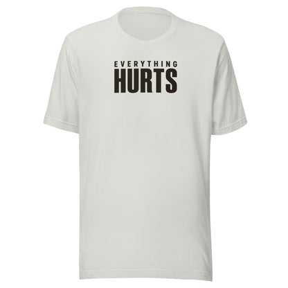 Everything Hurts Everyday T-Shirt