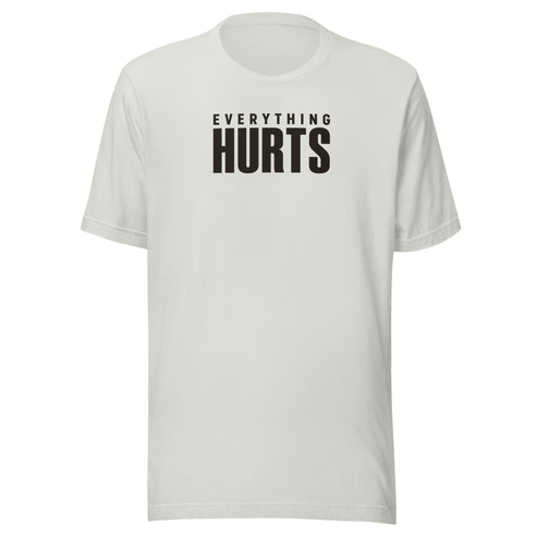 Everything Hurts Everyday T-Shirt