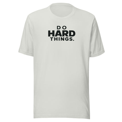 Do Hard Things Everyday T-Shirt