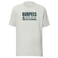 Burpees: Would Not Recommend Everyday T-Shirt