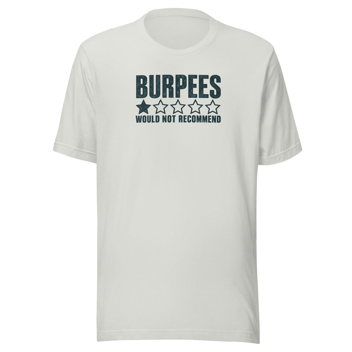 Burpees: Would Not Recommend Everyday T-Shirt