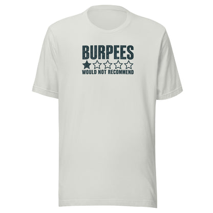 Burpees: Would Not Recommend Everyday T-Shirt