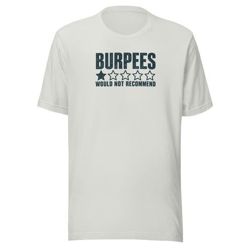Burpees: Would Not Recommend Everyday T-Shirt