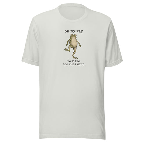 On My Way to Make the Vibes Weird Everyday T-Shirt