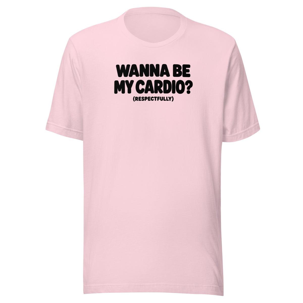 Wanna Be My Cardio? Everyday T-Shirt