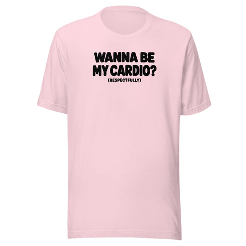 Wanna Be My Cardio? Everyday T-Shirt