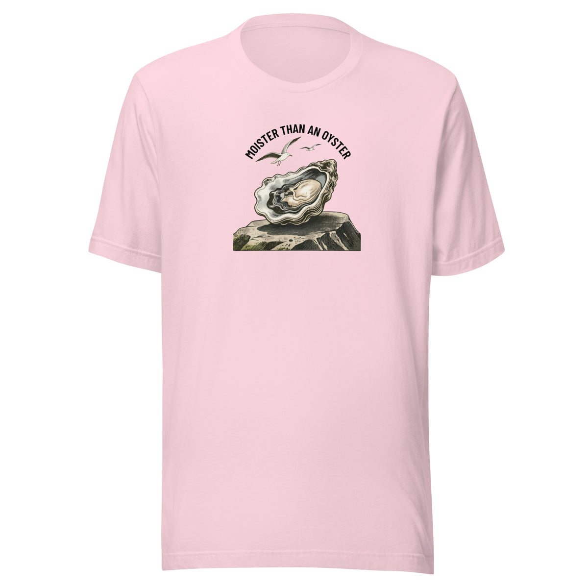 Moister Than an Oyster Everyday T-Shirt