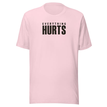 Everything Hurts Everyday T-Shirt