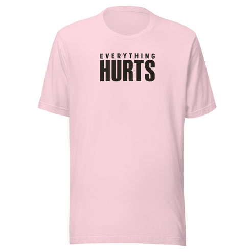 Everything Hurts Everyday T-Shirt
