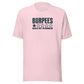 Burpees: Would Not Recommend Everyday T-Shirt