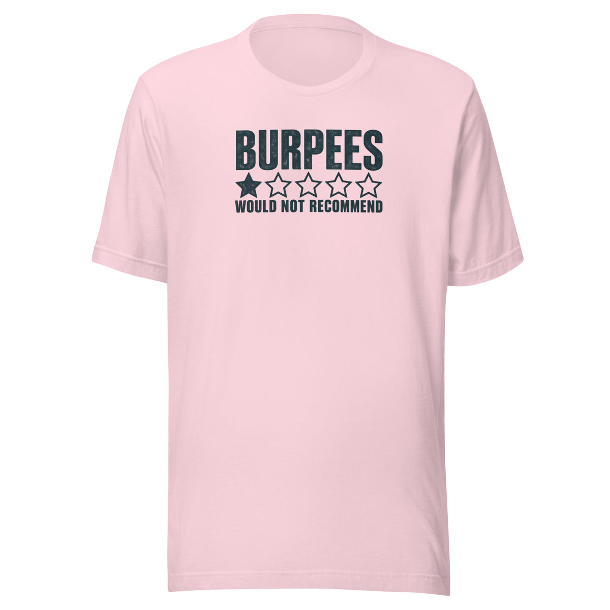 Burpees: Would Not Recommend Everyday T-Shirt