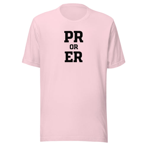 PR or ER Everyday T-Shirt