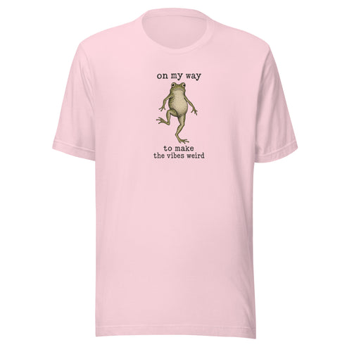 On My Way to Make the Vibes Weird Everyday T-Shirt