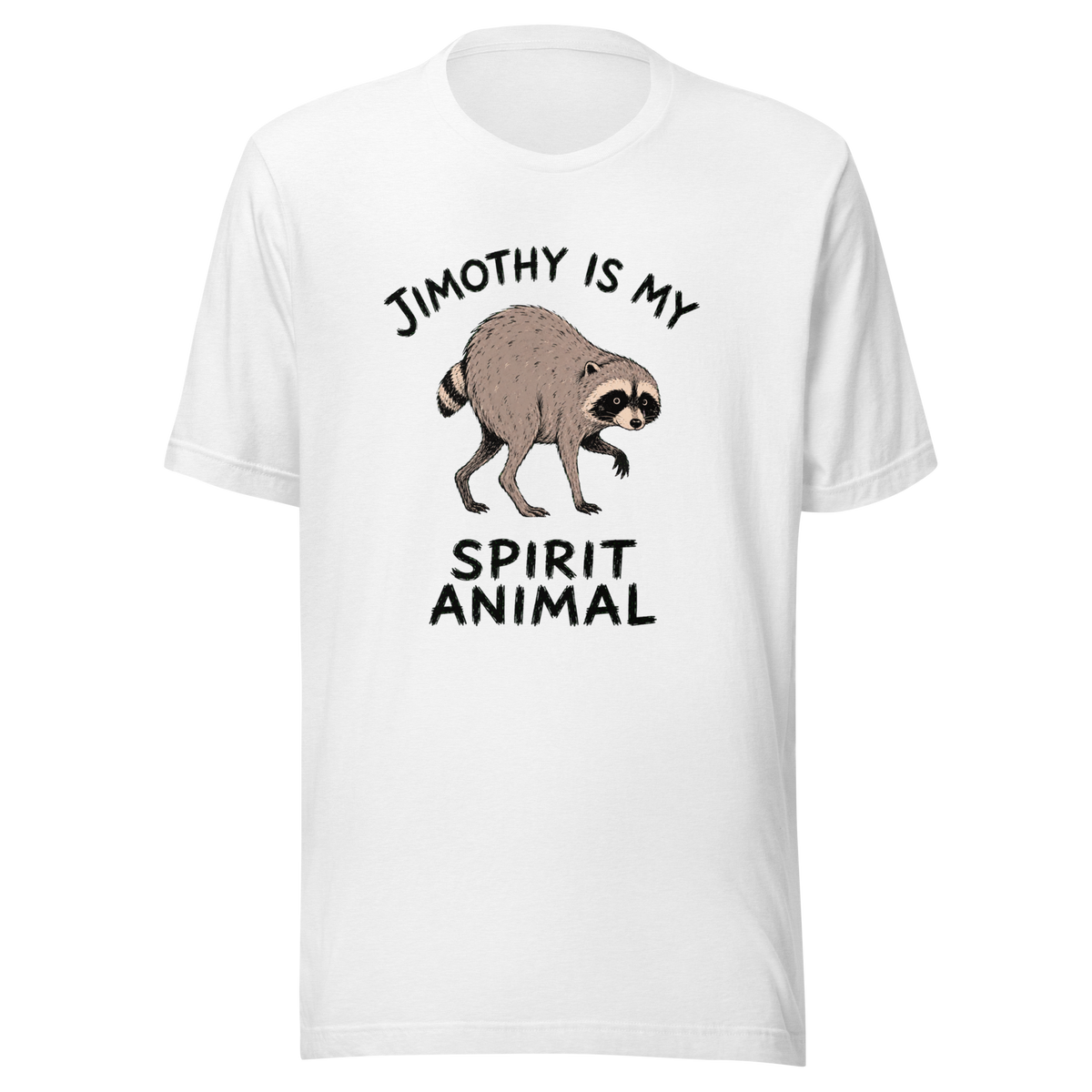 Jimothy Is My Spirit Animal Everyday T-Shirt - Solid White Blend