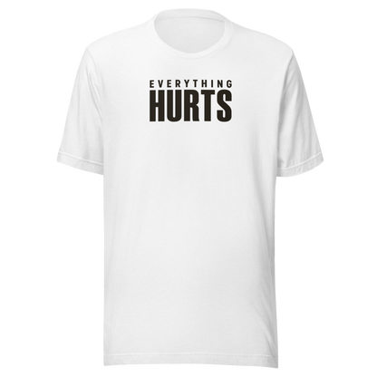 Everything Hurts Everyday T-Shirt