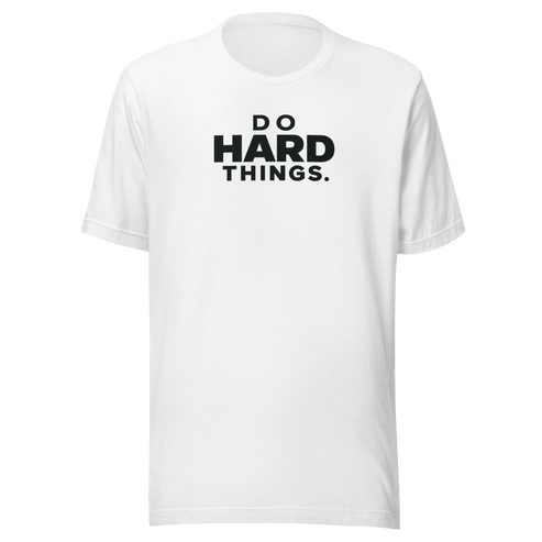 Do Hard Things Everyday T-Shirt