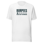 Burpees: Would Not Recommend Everyday T-Shirt