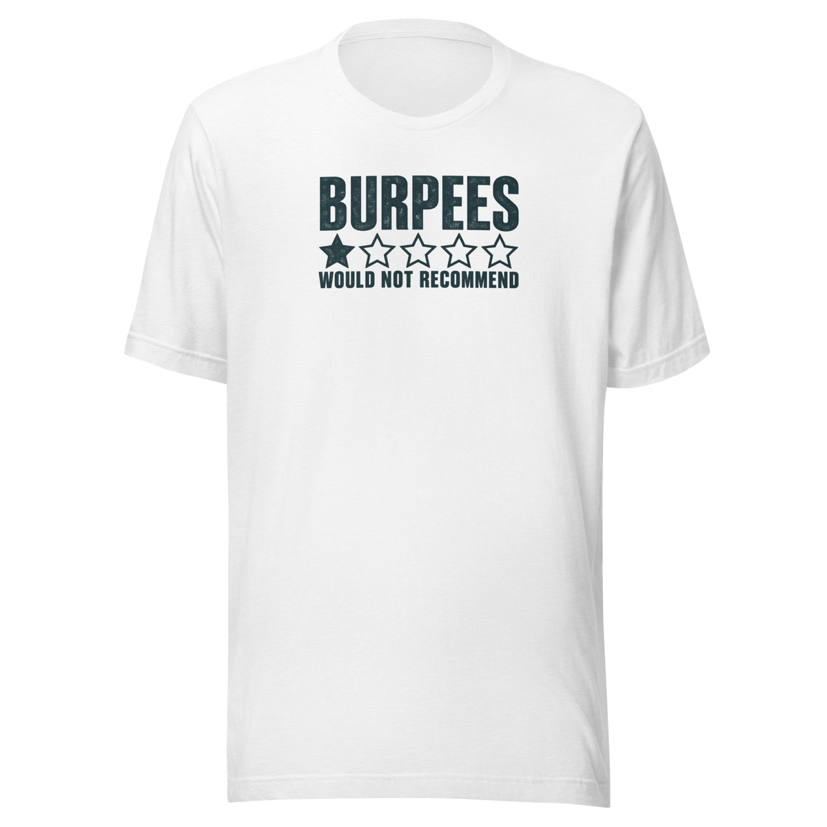 Burpees: Would Not Recommend Everyday T-Shirt