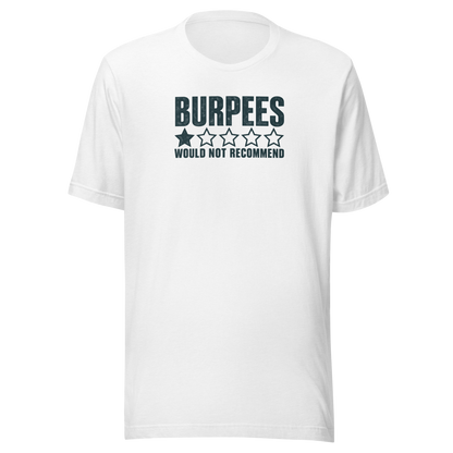 Burpees: Would Not Recommend Everyday T-Shirt