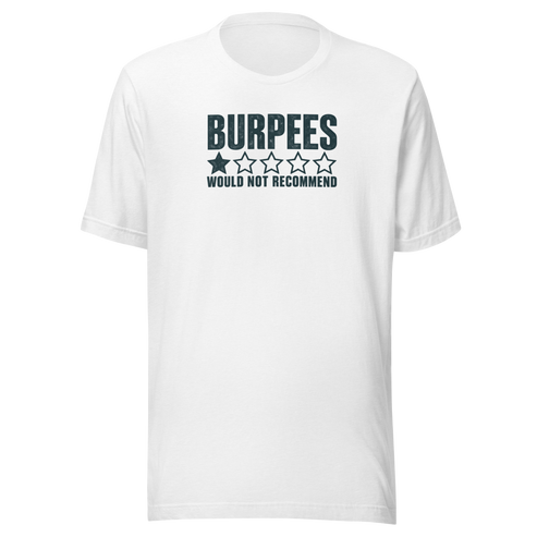 Burpees: Would Not Recommend Everyday T-Shirt