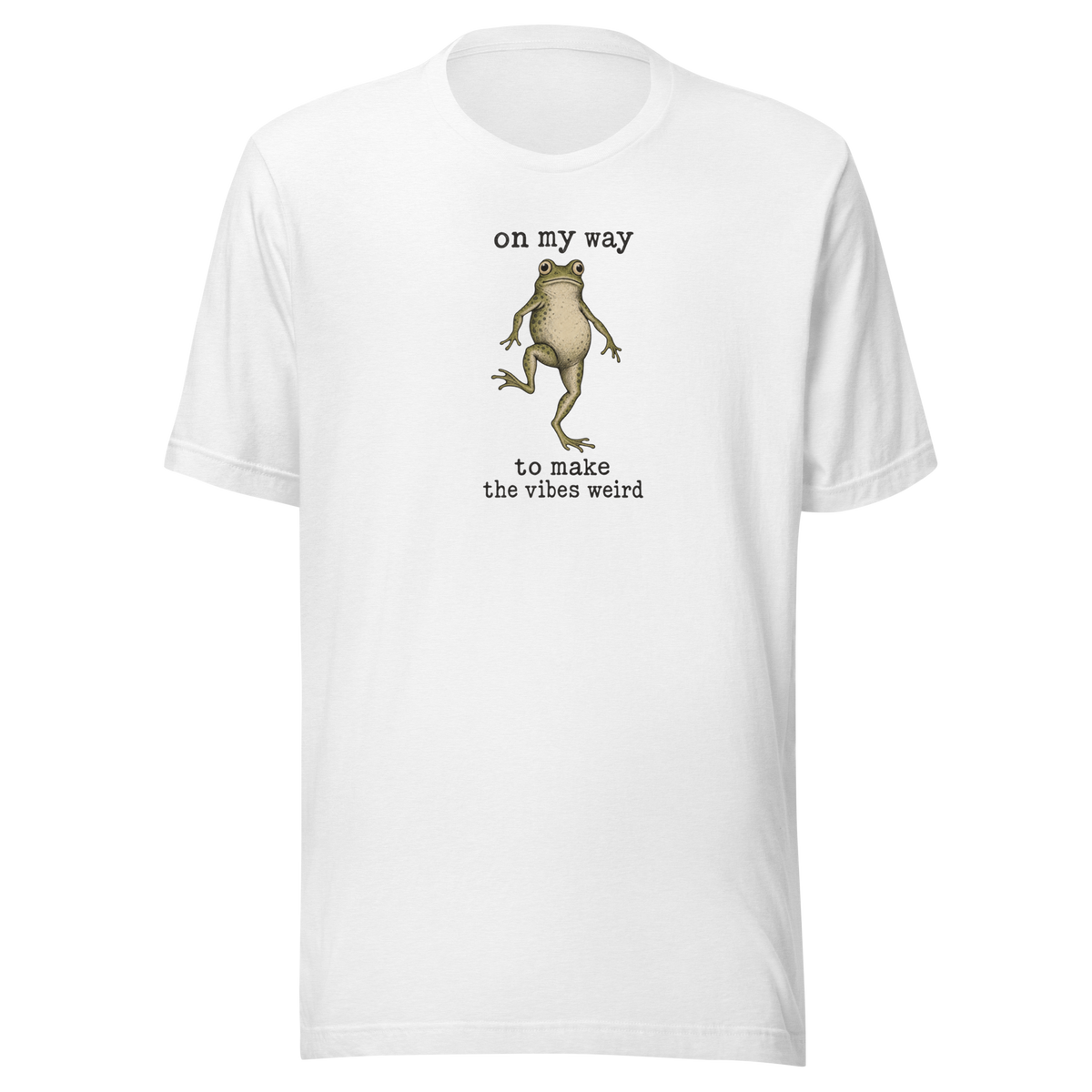 On My Way to Make the Vibes Weird Everyday T-Shirt