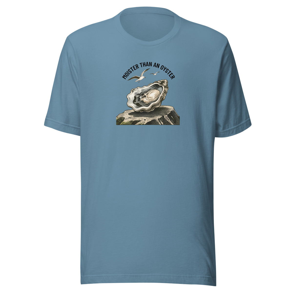 Moister Than an Oyster Everyday T-Shirt