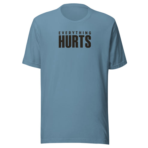 Everything Hurts Everyday T-Shirt