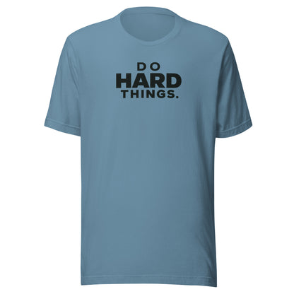 Do Hard Things Everyday T-Shirt