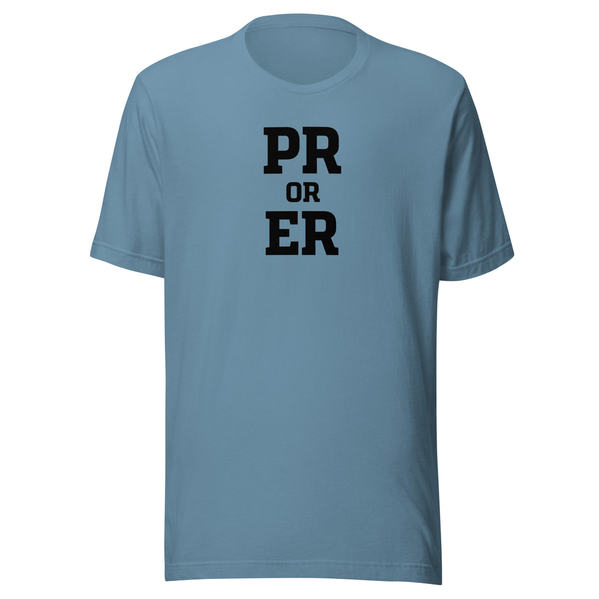 PR or ER Everyday T-Shirt