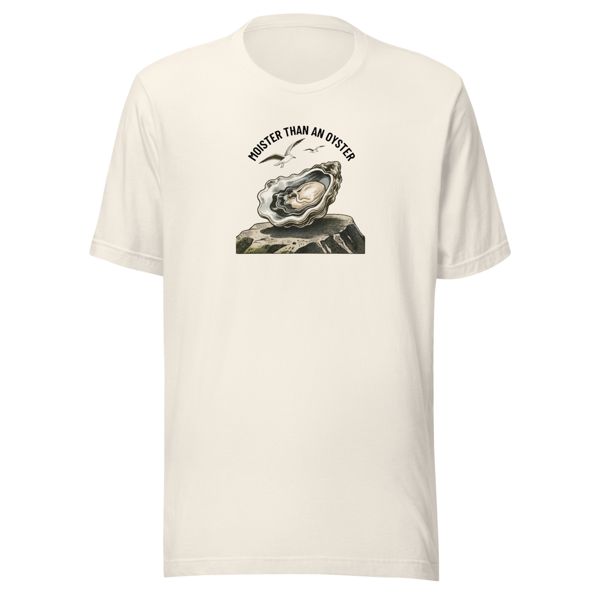 Moister Than an Oyster Everyday T-Shirt