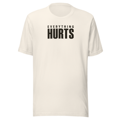 Everything Hurts Everyday T-Shirt