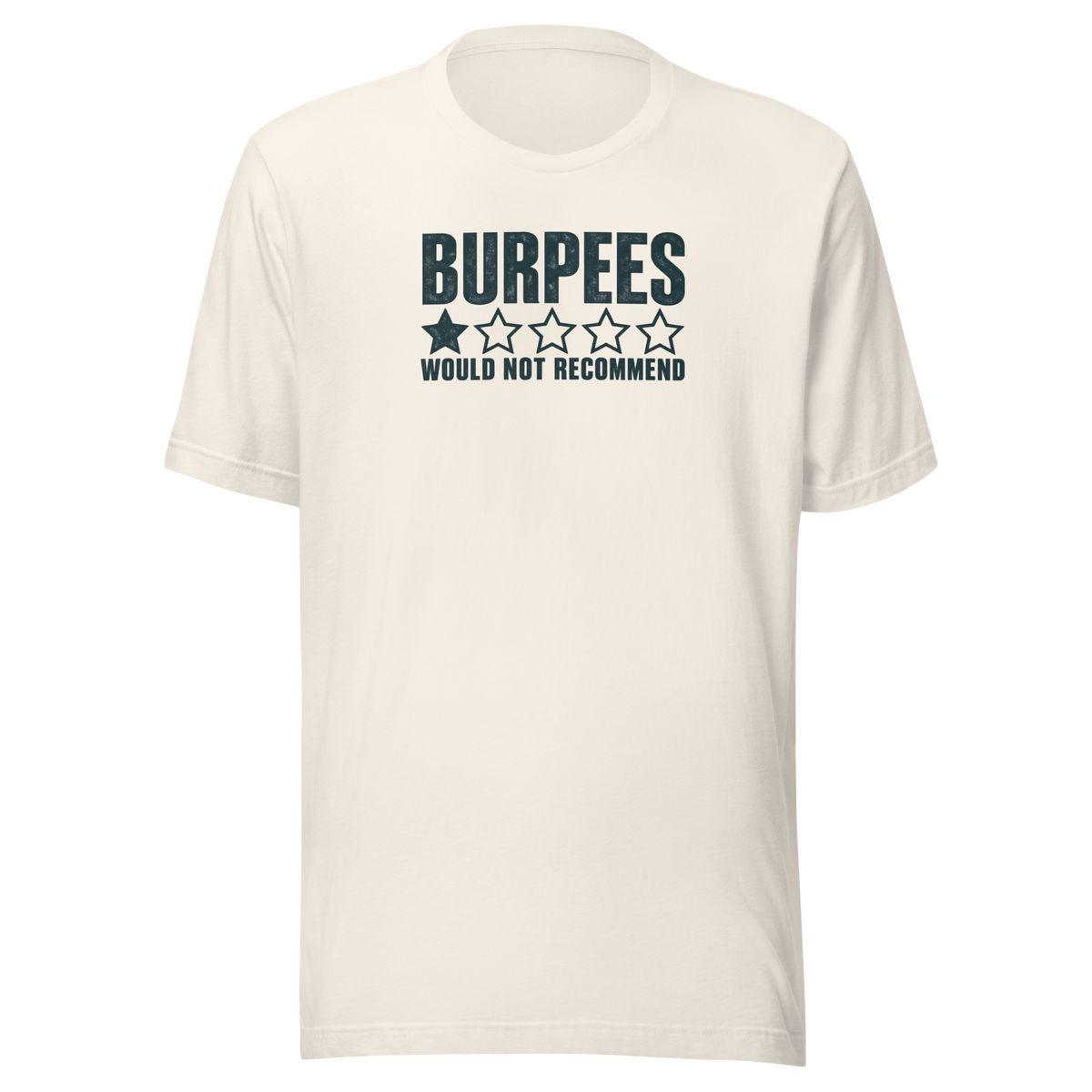 Burpees: Would Not Recommend Everyday T-Shirt
